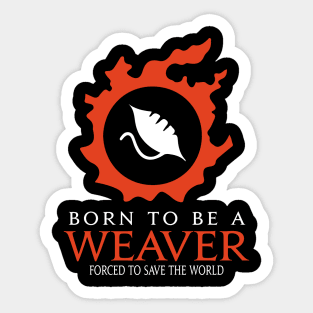 Born to be a weaver Forced to save the World RPG Funny meme Sticker